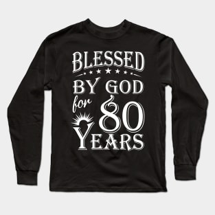 Blessed By God For 80 Years Christian Long Sleeve T-Shirt